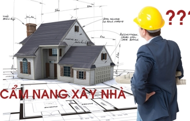 CẨM NANG XÂY NHÀ (TẤT TẦN TẬT TỪ A-Z) DÀNH CHO CHỦ NHÀ